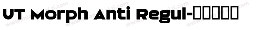 UT Morph Anti Regul字体转换